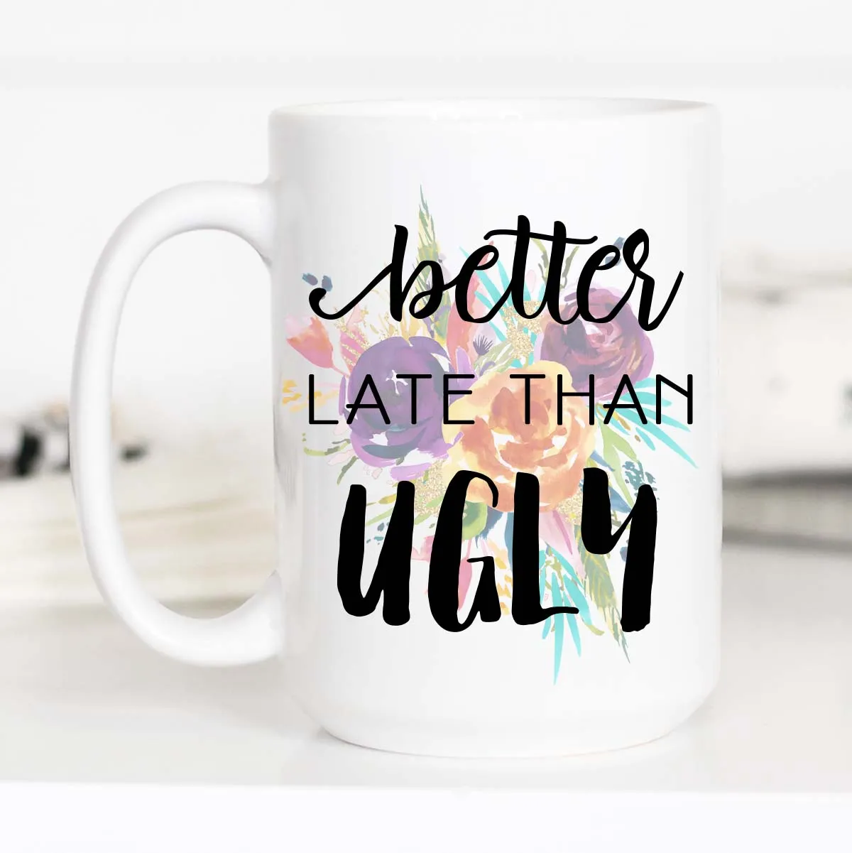Better Late Than Ugly Mug, Gift for Makeup Lovers, CM