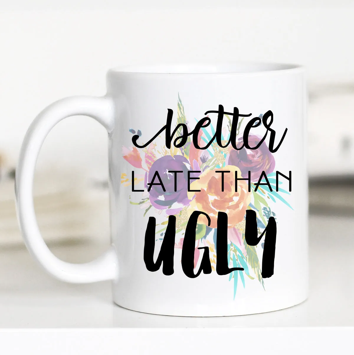Better Late Than Ugly Mug, Gift for Makeup Lovers, CM