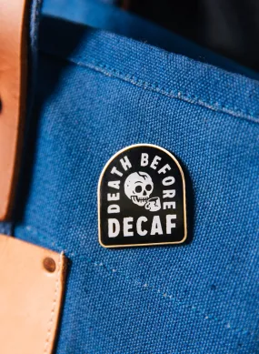 Death Before Decaf Pin